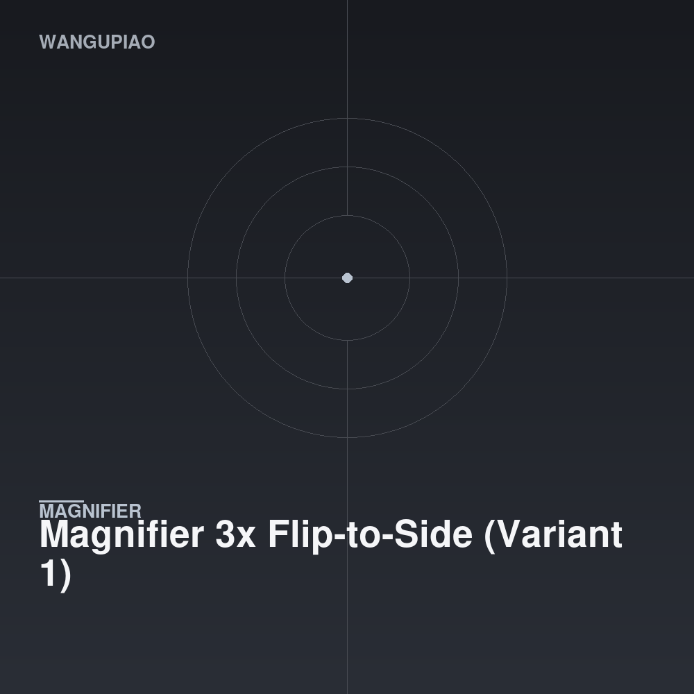 Magnifier 3x Flip-to-Side (Variant 1)