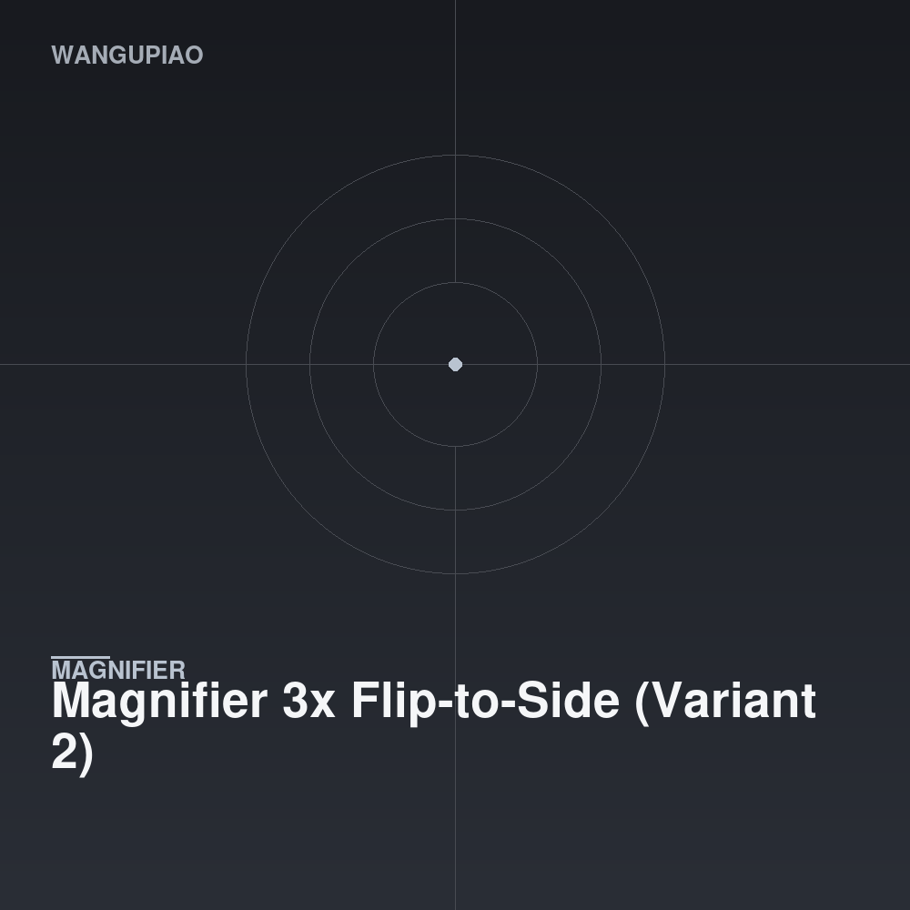 Magnifier 3x Flip-to-Side (Variant 2)